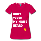 Don't Touch My Man's Beard T-Shirt - dark pink