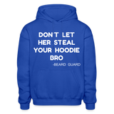 Don't Let Her Steal Your Hoodie Bro - royal blue