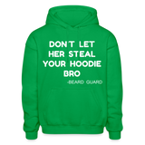 Don't Let Her Steal Your Hoodie Bro - kelly green