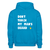 Don't Touch My Man's Beard Hoodie - turquoise