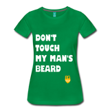 Don't Touch My Man's Beard T-Shirt - kelly green