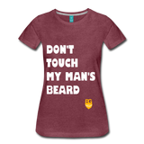 Don't Touch My Man's Beard T-Shirt - heather burgundy