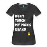 Don't Touch My Man's Beard T-Shirt - charcoal gray