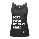 Don't Touch My Man's Beard Tank Top - charcoal gray