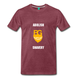 Abolish Shavery - heather burgundy