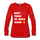 Don't Touch My Man's Beard Long Sleeve - red