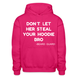 Don't Let Her Steal Your Hoodie Bro - fuchsia